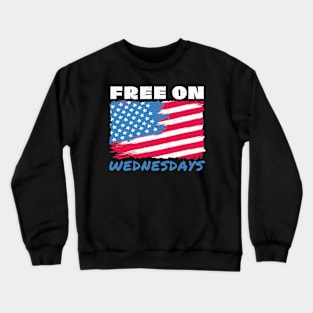 Free on Wednesdays Political Humor Crewneck Sweatshirt